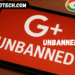 unbanned g+